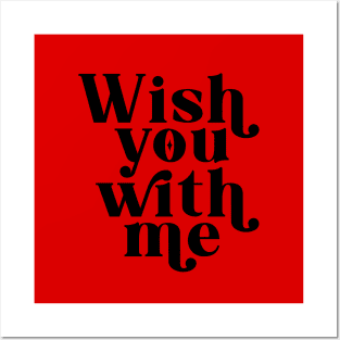 Wish you with me - Black Posters and Art